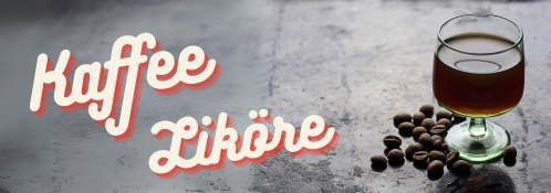 Kaffeeliköre – die Verbindung von Kaffee und süßem Genuss