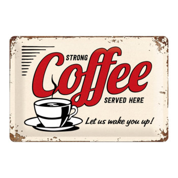 Blechschild 20x30cm Strong Coffee Served Here
